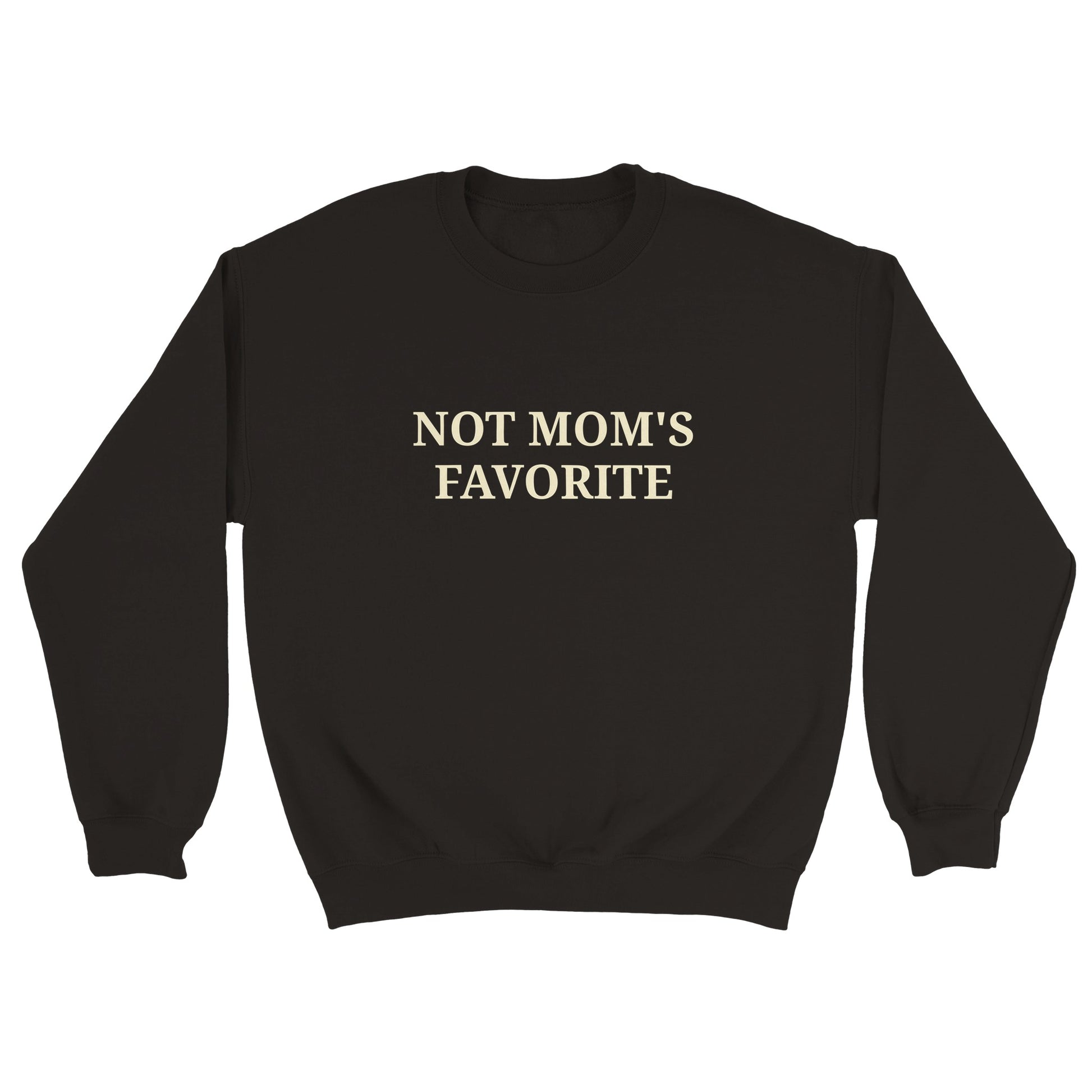 a black sweatshirt with "Not mom's favorite" written across the chest