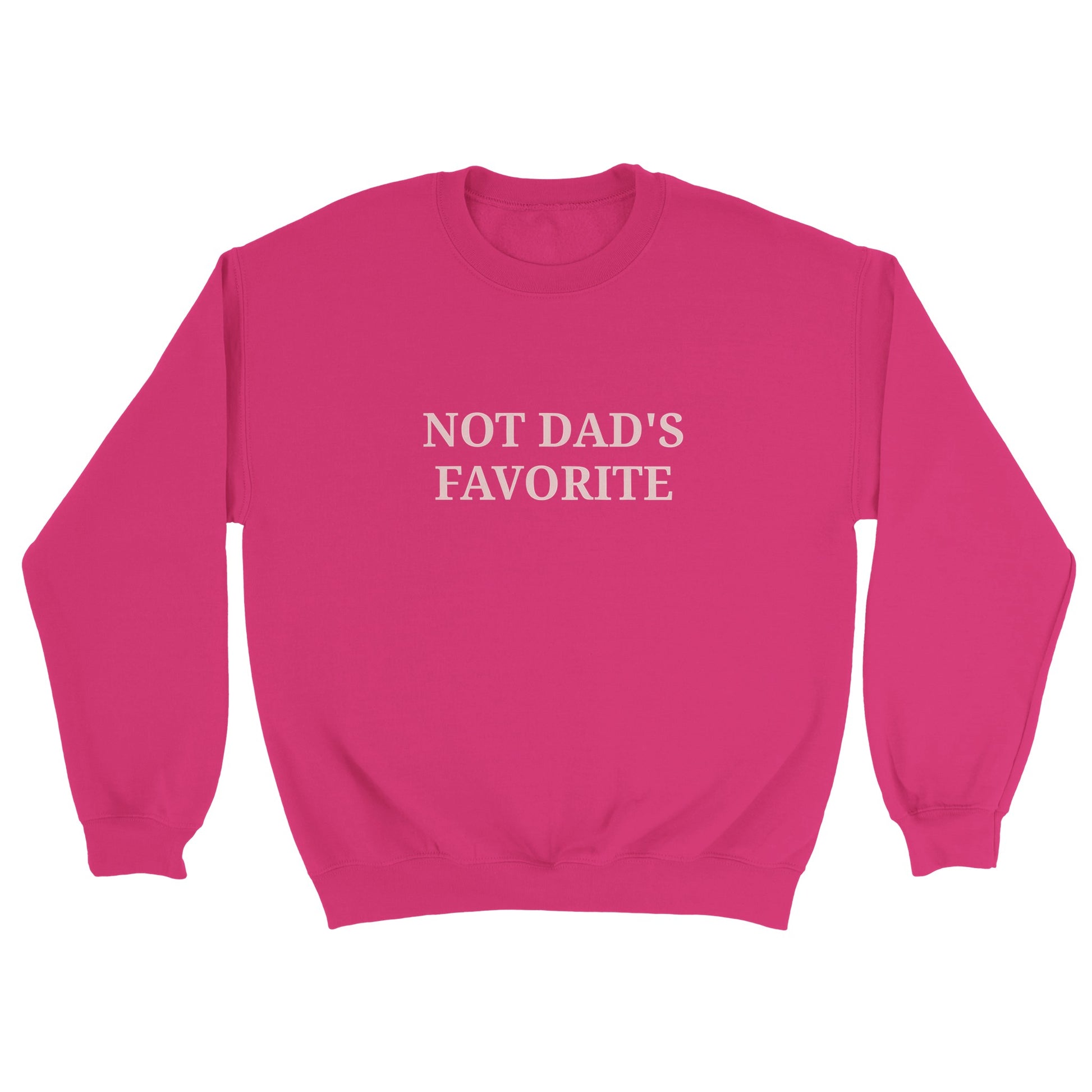 a pink sweatshirt with "Not dad's favorite" written across the chest