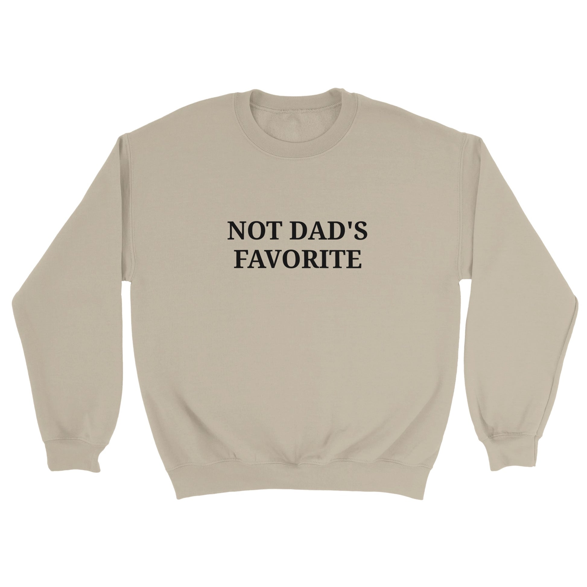 a beige sweatshirt with "Not dad's favorite" written across the chest