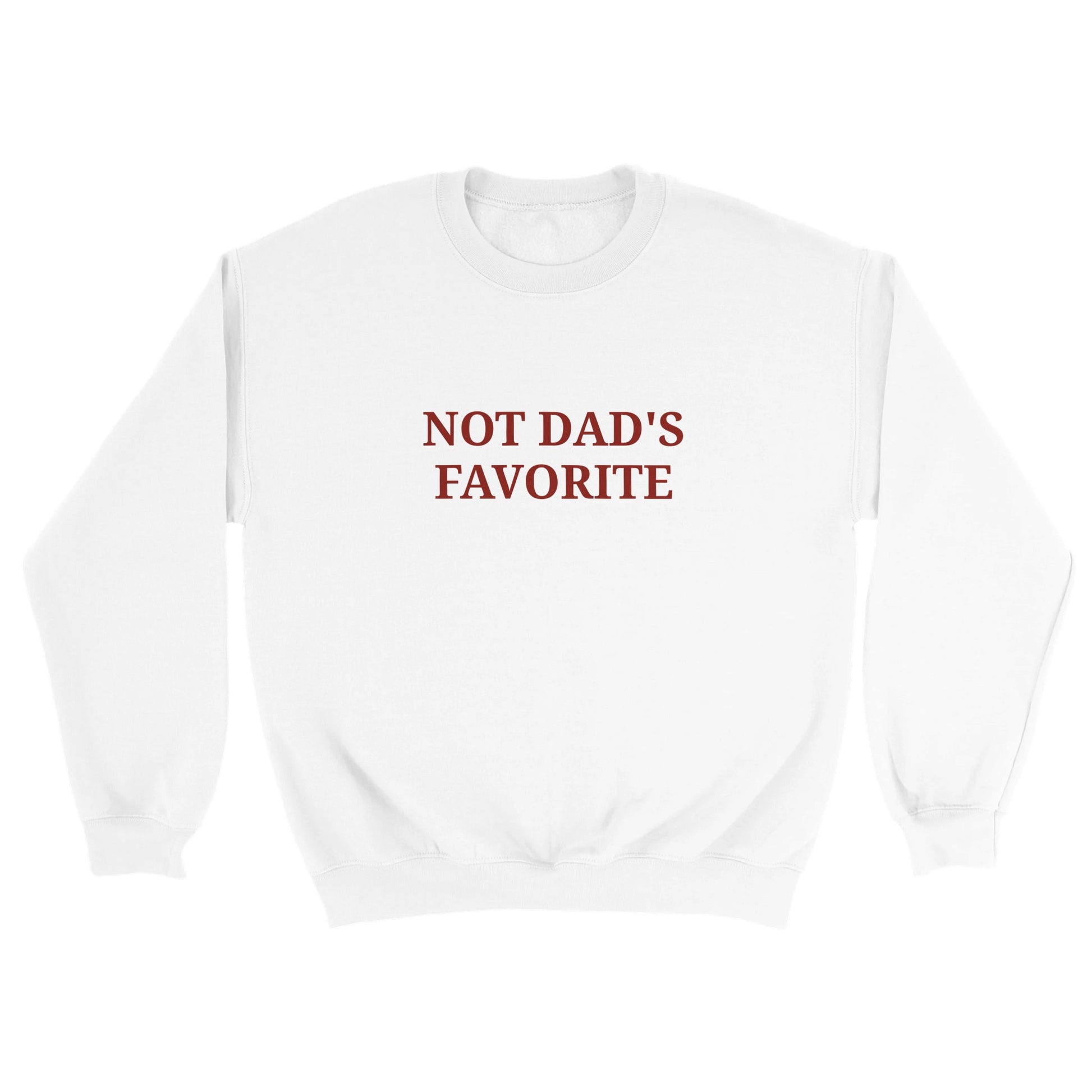 a white sweatshirt with "Not dad's favorite" written across the chest